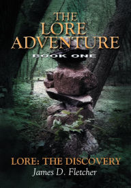 Title: The Lore Adventure: Lore: the Discovery, Author: James D. Fletcher