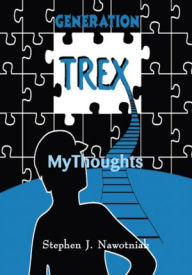 Title: Generation Trex: Mythoughts, Author: Stephen Nawotniak