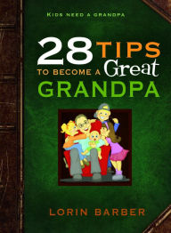 Title: 28 Tips to Become a Great Grandpa, Author: Lorin Barber