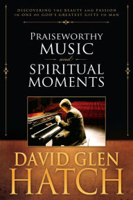 Title: Praiseworthy Music and Spiritual Moments, Author: David Hatch