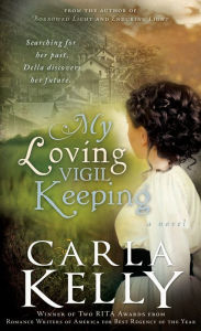 Title: My Loving Vigil Keeping, Author: Carla Kelly