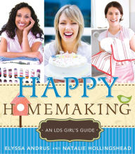 Title: Happy Homemaking: An LDS Girl's Guide, Author: Elyssa Andrus