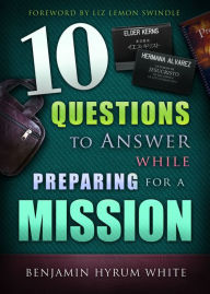 Title: 10 Questions to Answer While Preparing for a Mission, Author: Benjamin White