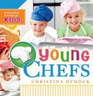 Title: Young Chefs: Cooking Skills and Recipes for Kids, Author: Christina Dymock