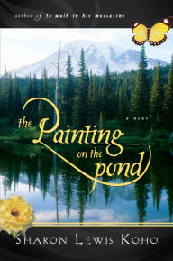 Title: The Painting On the Pond, Author: Sharon Lewis Koho