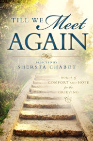 Title: Till We Meet Again: Words of Comfort and Hope for the Grieving, Author: Shersta Chabot