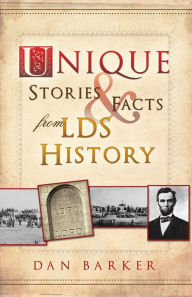 Title: Unique Stories and Facts from LDS History, Author: Dan Barker