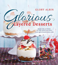 Title: Glorious Layered Desserts, Author: Glory Albin