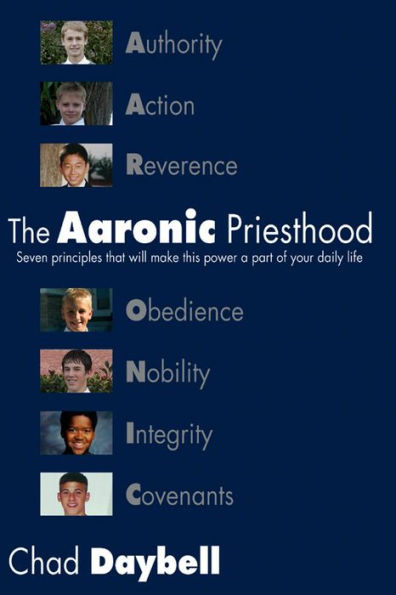 The Aaronic Priesthood: Seven Principles That Will Make This Power a Part of Your Daily Life