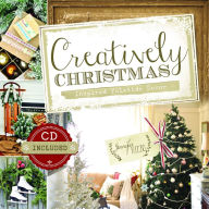 Title: Creatively Christmas: Inspired Yuletide Décor (CD Included), Author: Jennifer Rizzo