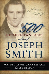 Title: 500 Little-Known Facts about Joseph Smith, Author: Wayne Lewis