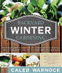 Backyard Winter Gardening: Vegetables Fresh and Simple, In Any Climate without Artificial Heat or Electricity the Way It's Been Done for 2,000 Years