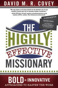 Title: The Highly Effective Missionary: A Bold and Innovative Approach for Today's Missionary, Author: David M. R. Covey