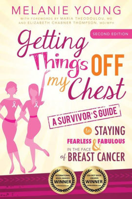 Getting Things Off My Chest A Survivors Guide To Staying Fearless And Fabulous In The Face Of Breast Cancerpaperback - 