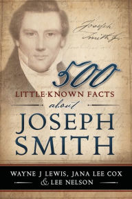 Title: 500 Little-Known Facts about Joseph Smith, Author: Wayne Lewis