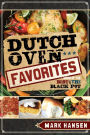 Dutch Oven Favorites: More of the Best from the Black Pot