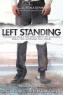 Left Standing: The Miraculous Story of How Mason Wells's Faith Survived the Boston, Paris, and Brussels Terror Attacks