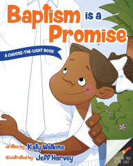 Title: Baptism Is a Promise (a Choose-The-Light Book), Author: Katy Watkins