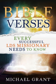 Title: Bible Verses Every Successful LDS Missionary Needs to Know, Author: Michael Grant