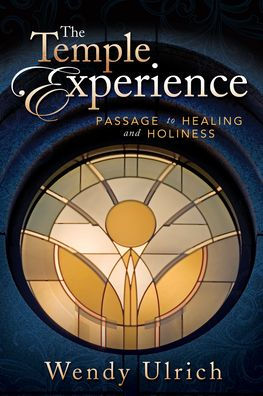 Temple Experience: Passage to Healing and Holiness