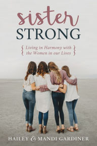 Textbook download pdf free Sister Strong: Living in Harmony with the Women in our Lives