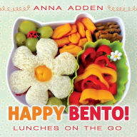 Title: Happy Bento!: Lunches on the Go, Author: Anna Adden