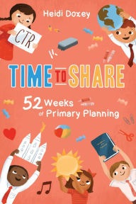 Title: Time to Share: 52 Weeks of Primary, Author: Heidi Doxey