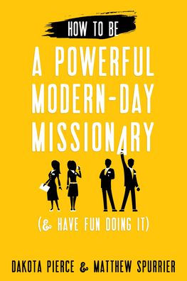 How To Be A Powerful Modern-Day Missionary