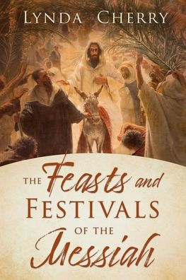 The Feasts and Festivals of the Messiah