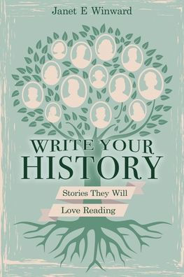 Write Your History, Stories They Will Love Reading