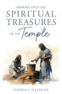 Drawing Upon the Spiritual Treasures of the Temple