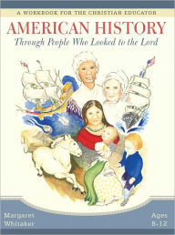 Title: American History Through People Who Looked to the Lord, Author: Margaret Whitaker