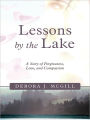 Lessons by the Lake: A Story of Forgiveness, Love, and Compassion