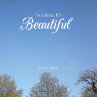 Title: Grandma, It's Beautiful, Author: Anita Davis