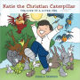 Katie the Christian Caterpillar: The Loss of a Loved One