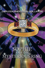 Title: Sophie and the Mysterious Ring, Author: Carleen Anderson Gollahon