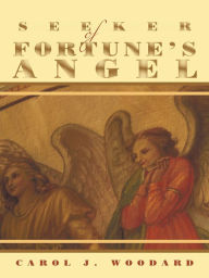 Title: Seeker of Fortune's Angel, Author: Carol J. Woodard