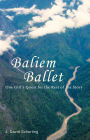 Baliem Ballet: One Girl's Quest for the Rest of the Story