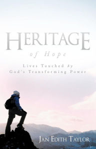 Title: Heritage of Hope: Lives Touched by God's Transforming Power, Author: Jan Edith Taylor