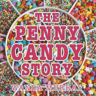 Title: The Penny Candy Story, Author: Wanda Murray
