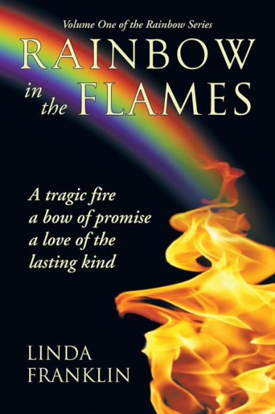 Rainbow the Flames: a Tragic Fire, Bow of Promise, Love Lasting Kind