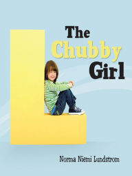 Title: The Chubby Girl, Author: Norma Niemi Lundstrom