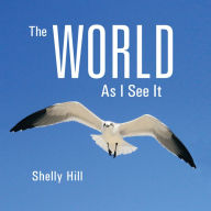 Title: The World As I See It, Author: Shelly Hill