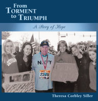 Title: From Torment to Triumph: A Story of Hope, Author: Theresa Corbley Siller