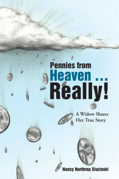 Pennies from Heaven ... Really!: A Widow Shares Her True Story