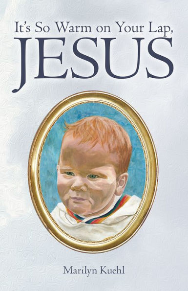 It's So Warm on Your Lap, Jesus