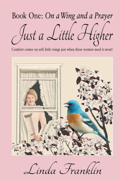 Just A Little Higher: Collection of True Stories about Women and the Special Birds Who Encouraged Them