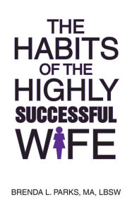 Title: The Habits of the Highly Successful Wife, Author: Brenda L. Parks