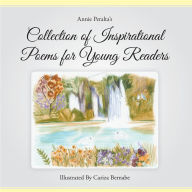 Title: Collection of Inspirational Poems for Young Readers, Author: Annie Peralta