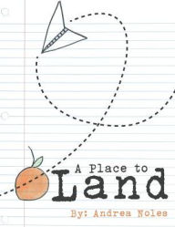 Title: A Place to Land, Author: Andrea Noles